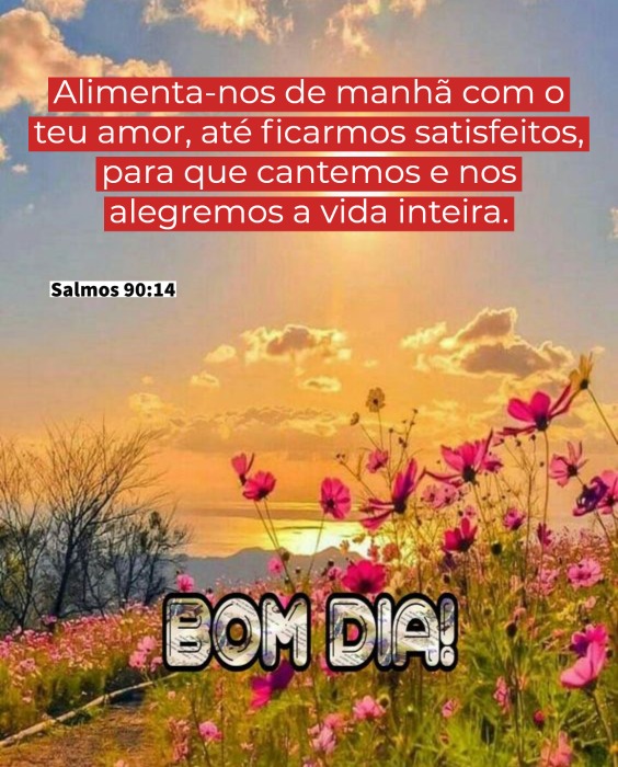 Salmos 90:14 bom dia